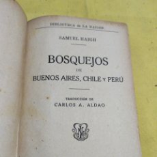 Libros antiguos: 1918 BOSQUEJOS DE BUENOS AIRES CHILE Y PERU 268 PAGINAS. Lote 217169948