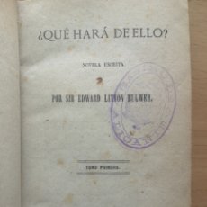 Libros antiguos: ¿QUÉ HARÁ DE ELLO? SIR EDWARD LITTON BULWER. TOMO I. 1874