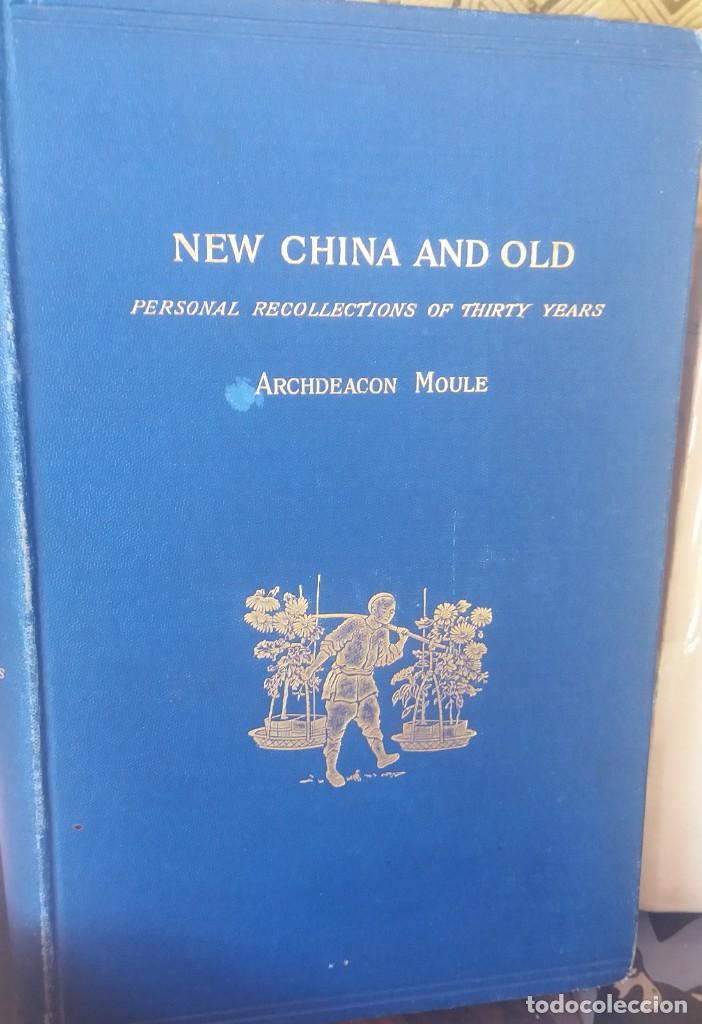 Libri antichi: NEW CHINA AND OLD. PERSONAL RECOLLECTIONS OF THIRTY YEARS. ARCHDEACON MOULE