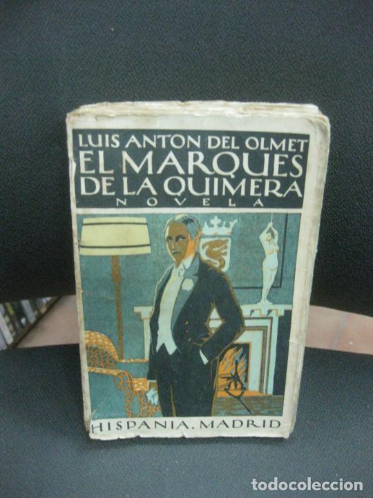 Libros antiguos: LUIS ANTON DEL OLMET. EL MARQUES DE LA QUIMERA. HISPANIA MADRID. - Foto 1
