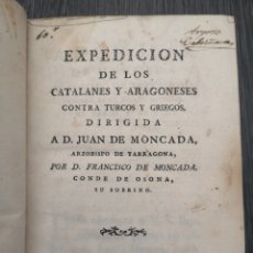 Libros antiguos: EXPEDICIÓN DE LOS CATALANES Y ARAGONESES CONTRA TURCOS Y GRIEGOS... FRANCISCO DE MONCADA 1777