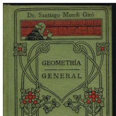 Libros antiguos: GEOMETRIA GENERAL - SANTIAGO MUNDI GIRÓ - MANUELES GALLACH 4 - 1921? - BUEN ESTADO. Lote 218563160