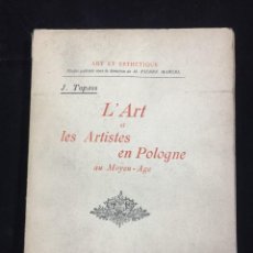 Libros antiguos: L'ART ET LES ARTISTES EN POLOGNE AU MOYEN-AGE. ART ET ESTHÉTIQUE 1923, JAN TOPASS. FRANCÉS ILUSTRADO
