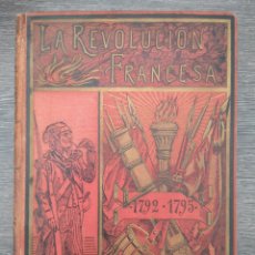 Libros antiguos: LA REVOLUCIÓN FRANCESA 1792 - 1795. ALFREDO OPISSO. 412 PGS. CA 1900