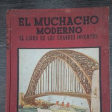 Libros antiguos: EL MUCHACHO MODERNO. EL LIBRO DE LOS GRANDES INVENTOS. EDITORIAL JUVENTUD. 1ª ED 1935