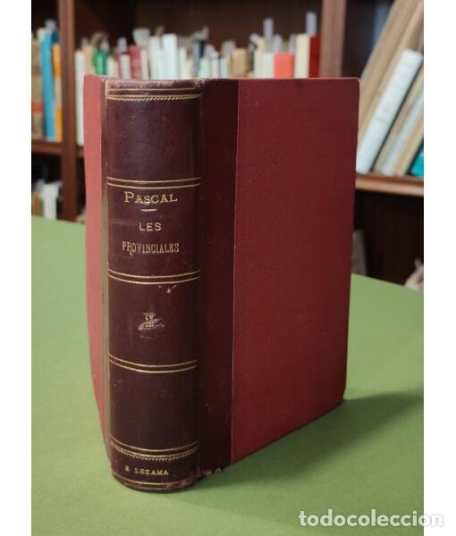 Livres anciens: Les Provinciales, ou Lettres &eacute;crites par Louis de Montalte &agrave; un provincial de ses amis. Avec les not