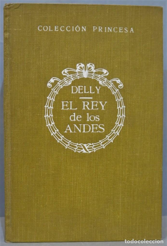 Libros antiguos: 1923.- EL REY DE LOS ANDES. DELLY - Foto 1