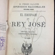 Libros antiguos: BENITO PÉREZ GALDÓS EPISODIOS NACIONALES EL EQUIPAJE DEL REY JOSÉ (1903) MEMORIAS DE UN CORTESANO. Lote 221127057