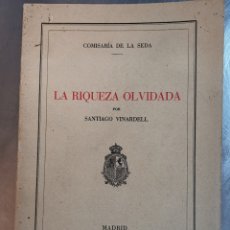 Libros antiguos: LIBRO LA RIQUEZA OLVIDADA, 1928. SANTIAGO VINARDELL. COMISARÍA DE LA SEDA. Lote 221515113
