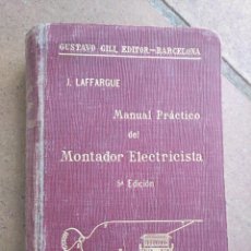 Libros antiguos: LIBRO ELECTRICIDAD MANUAL PRACTICO MONTADOR ELECTRICISTA 1919. Lote 221740606