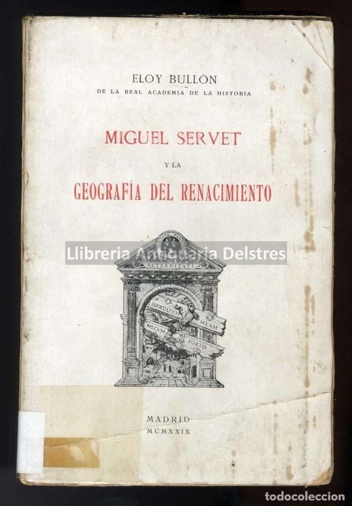 Libros antiguos: [Dedicado] Bull&oacute;n, Eloy. Miguel Servet y la geograf&iacute;a del Renacimiento.