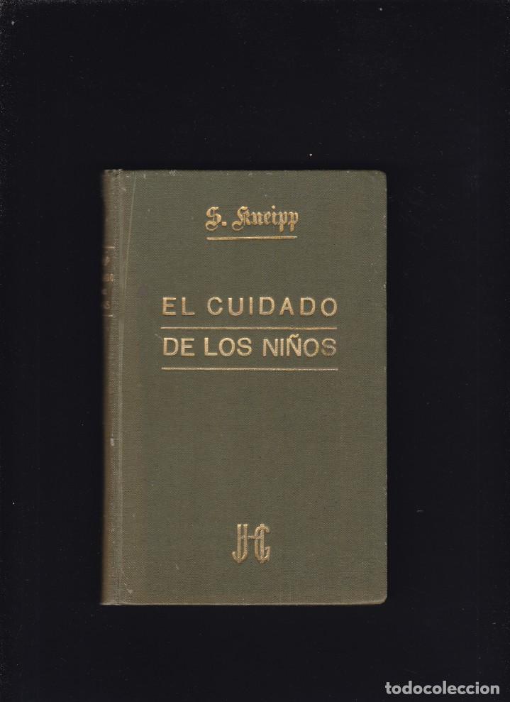 Livres anciens: EL CUIDADO DE LOS NI&Ntilde;OS - MONSE&Ntilde;OR SEBASTIAN KNEIPP - JUAN GILI, EDITOR 1916