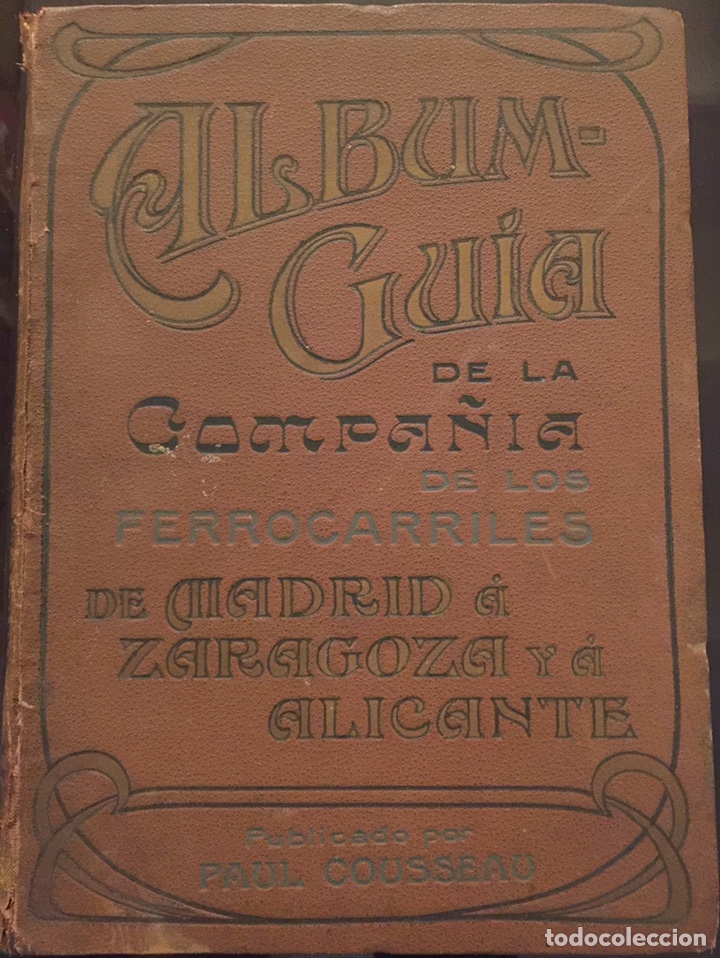 Old books: 1917 FERROCARRILES ALBUM GUIA COMPA&Ntilde;IA MZA MADRID ZARAGOZA ALICANTE PAUL COUSSEAU