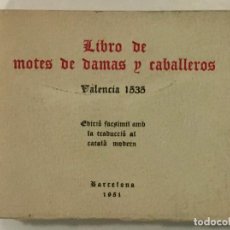 Libros antiguos: LIBRO DE MOTES DE DAMAS Y CABALLEROS. VALENCIA, 1535. EDICIÓ FACSÍMIL AMB LA TRADUCCIÓ AL CATALÀ MOD