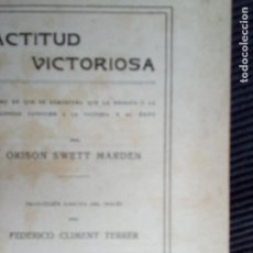 Libros antiguos: ACTITUD VICTORIOSA. O.S. MARDEN. LIBRERIA PARERA 1917.. Lote 225746127