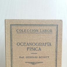 Libros antiguos: OCEANOGRAFÍA FÍSICA. GERHARD SCHOTT. LABOR, COLECCIÓN LABOR XII, CIENCIAS NATURALES, 1930.