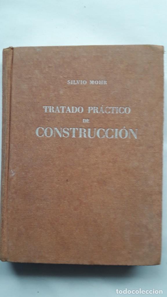TRATADO PRÁCTICO DE CONSTRUCCIÓN. 1947. (SILVIO MOHR) (Libros Antiguos, Raros y Curiosos - Ciencias, Manuales y Oficios - Otros)