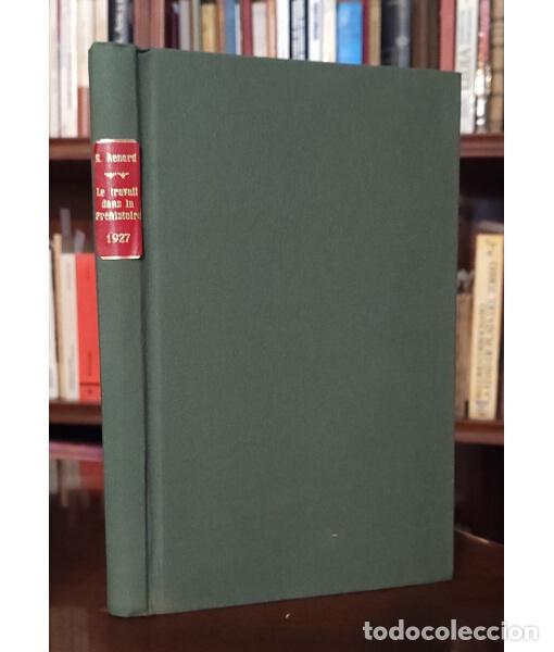 Libri antichi: LE TRAVAIL DANS LA PR&Eacute;HISTOIRE. RENARD, Georges. Librairie F&eacute;lix Alcan. 1927.
