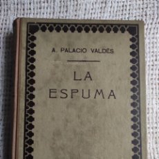 Libros antiguos: LA ESPUMA /POR: ARMANDO PALACIO VALDES - EDITA : IMPRENTA DE HENRICH 1890. Lote 13922919