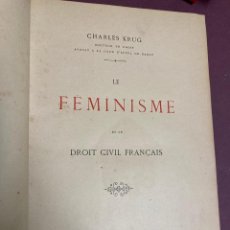 Libros antiguos: FEMINISMO - LE FEMINISME ET LE DROIT CIVIL FRANCAIS. CHARLES KRUG. PARIS,1899