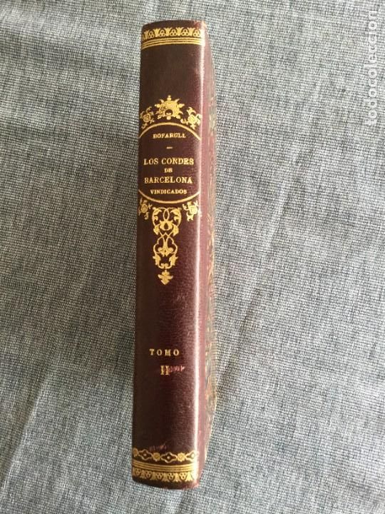 Libros antiguos: Los Condes de Barcelona vindicados, y cronolog&iacute;a y ... de los Reyes de E. T. 2&ordm;. P. Bofarull.1&ordf; ed.