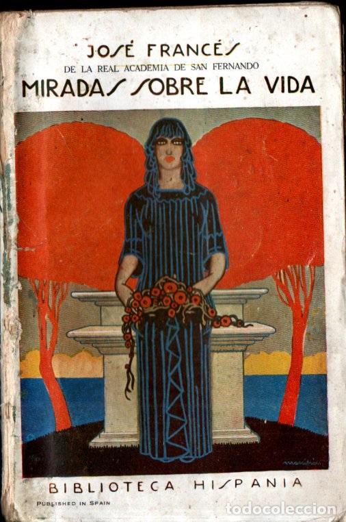 Libros antiguos: JOS&Eacute; FRANC&Eacute;S : MIRADAS SOBRE AL VIDA (HISPANIA, 1924) - Foto 1