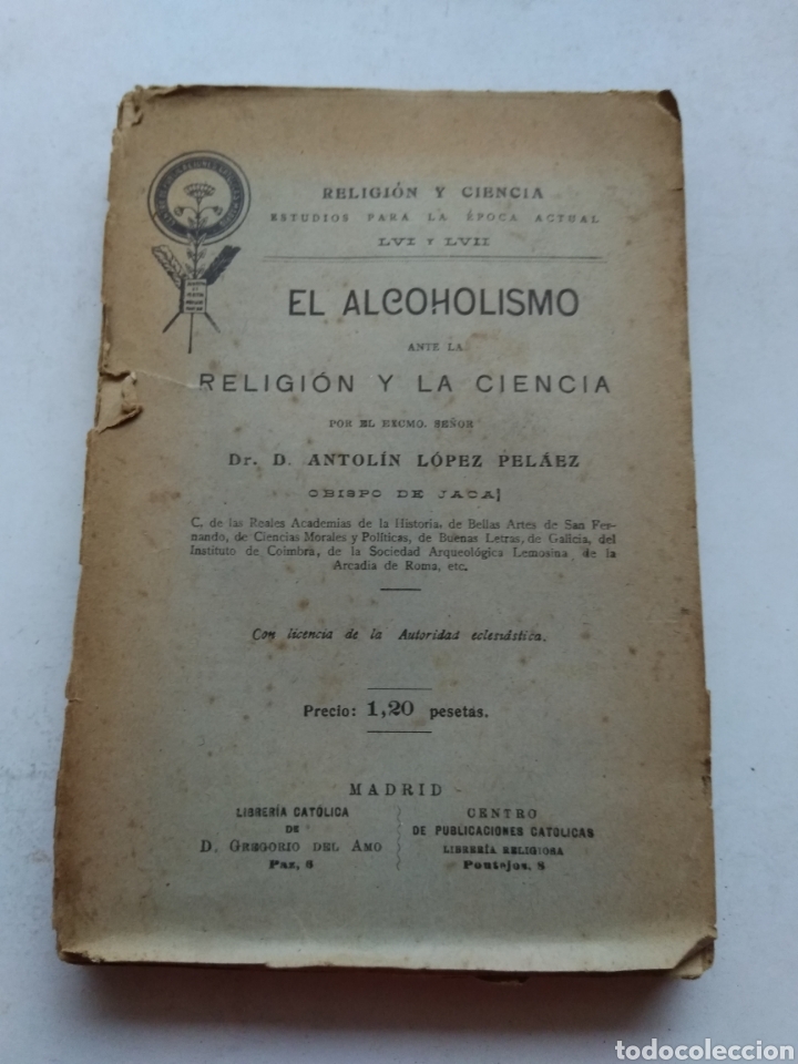 Libri antichi: EL ALCOHOLISMO ANTE LA RELIGI&Oacute;N Y LA CIENCIA/ANTOL&Iacute;N L&Oacute;PEZ PELAEZ 1913