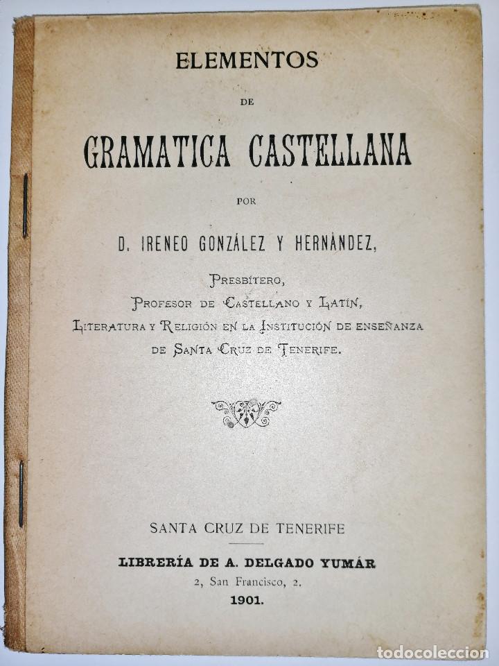 Libros antiguos: ELEMENTOS DE GRAM&Aacute;TICA CATELLANA. D. IRENEO GONZ&Aacute;LEZ Y HERN&Aacute;NDEZ. 1901. - Foto 1