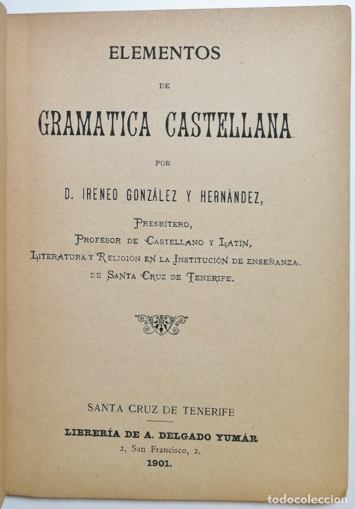 Libros antiguos: ELEMENTOS DE GRAM&Aacute;TICA CATELLANA. D. IRENEO GONZ&Aacute;LEZ Y HERN&Aacute;NDEZ. 1901. - Foto 2