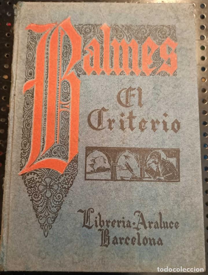 Libros antiguos: ❤️ Libro EL CRITERIO,JAIME BALMES, 1934 ❤️ - Foto 1