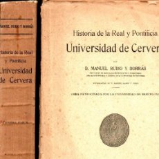 Libros antiguos: RUBIÓ Y BORRÁS : HISTORIA DE LA REAL Y PONTIFICIA UNIVERSIDAD DE CERVERA (1915-16) DOS TOMOS