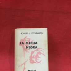 Libros antiguos: ROBERT L- STEVENSON : LA FLECHA NEGRA - AGUILAR CRISOL Nº 54 (1959). Lote 233832620