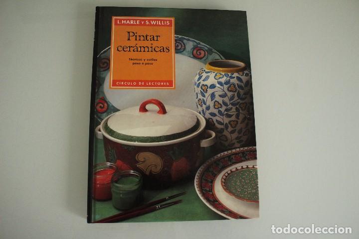 Old books: PINTAR CER&Aacute;MICA T&Eacute;CNICAS Y ESTILOS PASO A PASO L. HARLEE y S. WILLIS