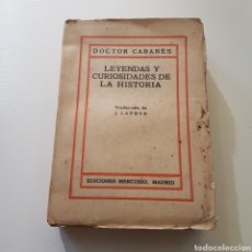 Libros antiguos: LEYENDAS Y CURIOSIDADES DE LA HISTORIA - DOCTOR CABANES - EDICIONES MERCURIO MADRID 1927