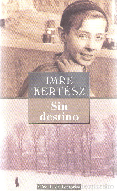 Libros antiguos: SIN DESTINO - IMRE KERT&Eacute;SZ - Foto 1