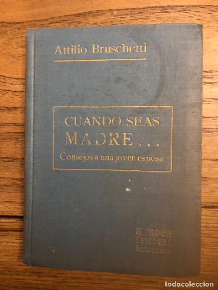 Libros antiguos: ATTILIO BRUSCHETTI. CUANDO SEAS MADRE. 2&ordf; EDICI&Oacute;N. - Foto 1