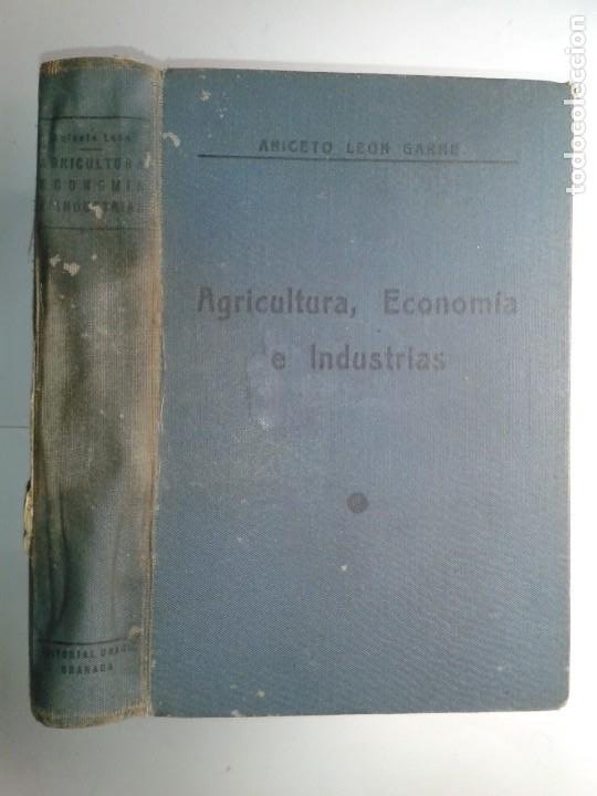 Libros antiguos: AGRICULTURA ECONOMÍA E INDUSTRIAS 1934 ANICETO LEÓN GARRE 2ª EDICIÓN - Foto 1 - 237558260