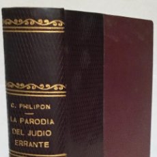 Libros antiguos: LA PARODIA DEL JUDIO ERRANTE. JEREMIADA CONSTITUCIONAL EN DIEZ PARTES. - PHILIPON, CARLOS Y HUART...