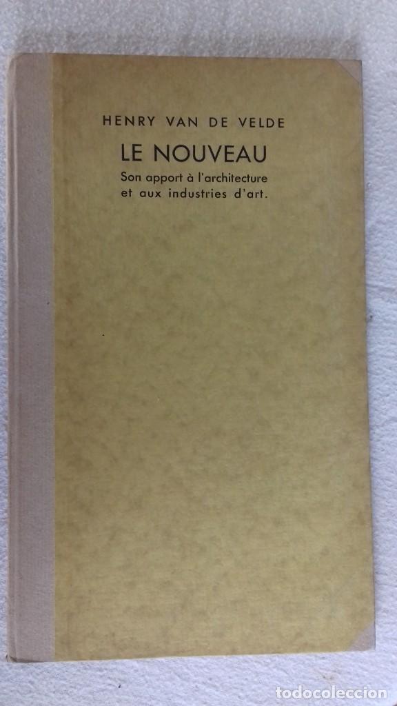 Libros antiguos: Henry Van de Velde LE NOUVEAU Son apport &agrave; l`architecture et aux industries d`art. 1929.