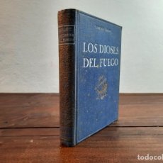 Libros antiguos: LOS DIOSES DEL FUEGO - CAPITAN GILSON - ILUSTRADO - SEIX Y BARRAL, 1936, BARCELONA