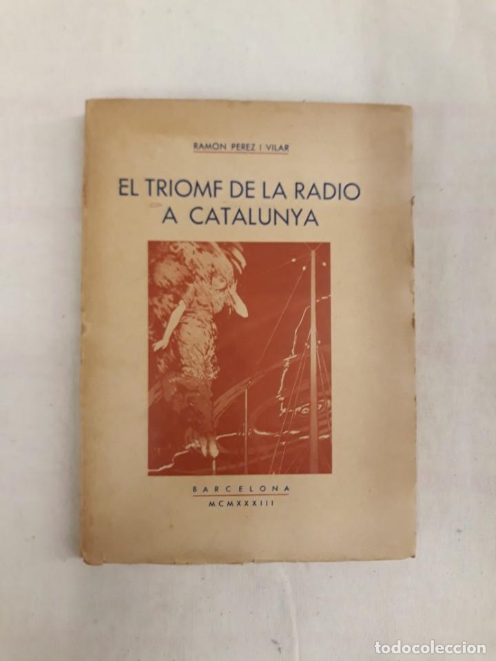 Old books: P&Eacute;REZ Y VILAR, RAMON.EL TRIOMF DE LA RADIOA CATALUNYA