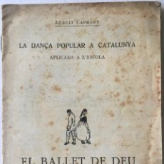 Libros antiguos: LA DANÇA POPULAR A CATALUNYA APLICADA A L'ESCOLA. EL BALLET DE DEU. - CAPMANY, AURELI.