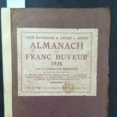 Libros antiguos: ALMANACH DU FRANC BUVEUR 1926, LEON BARANGER & ANDRE L SIMON, VINS DE BORDEAUX, COGNACS, LIQUEURS. Lote 243124565