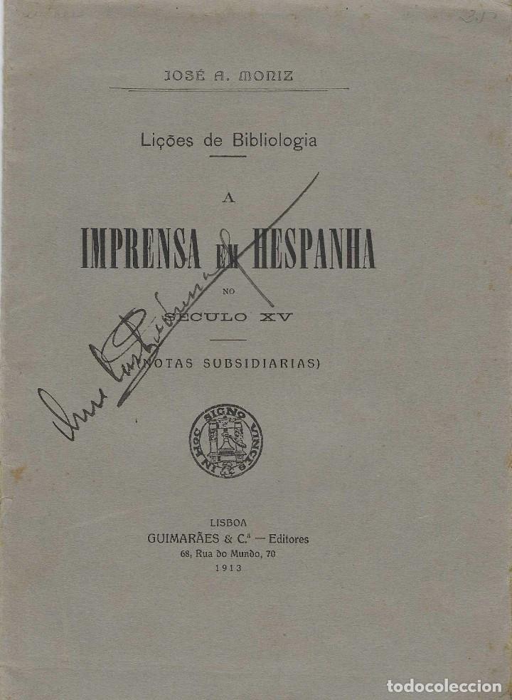 Libros antiguos: IMPRENTA ESPA&Ntilde;A - A imprensa em Hespanha no seculo XV - Jos&eacute; Antonio Moniz - 1913