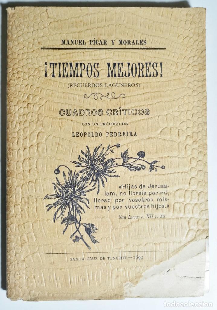 Livros antigos: MANUEL P&Iacute;CAR Y MORALES. &iexcl;TIEMPOS MEJORES!. DEDICADO POR AUTOR. 1899. PR&Oacute;LOGO LEOPOLDO PEDRERA.