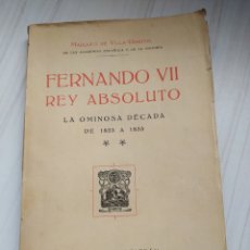 Libros antiguos: MARQUES DE VILLA URRUTIA - FERNANDO VII REY ABSOLUTO. Lote 244487875