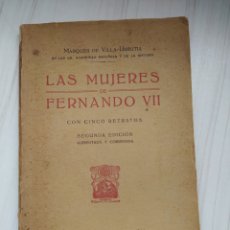 Libros antiguos: MARQUES DE VILLA URRUTIA - LAS MUJERES DE FERNANDO VII. Lote 244488375