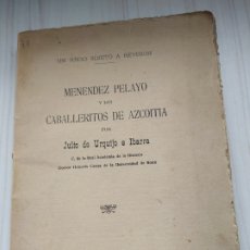 Libros antiguos: MENENDEZ PELAYO Y LOS CABALLERITOS DE AZCOITIA - JULIO DE URQUIJO E IBARRA. Lote 244489070
