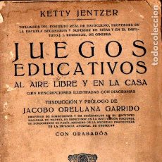 Libros antiguos: KETTY JENTZER : JUEGOS EDUCATIVOS AL AIRE LIBRE Y EN LA CASA (BELTRÁN, 1921)