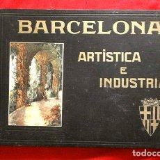 Libros antiguos: BARCELONA ARTISTICA E INDUSTRIAL (1920) ALBUM DE PUBLICIDAD FOTOS DE LA CIUDAD, FABRICAS Y EMPRESAS. Lote 246757305